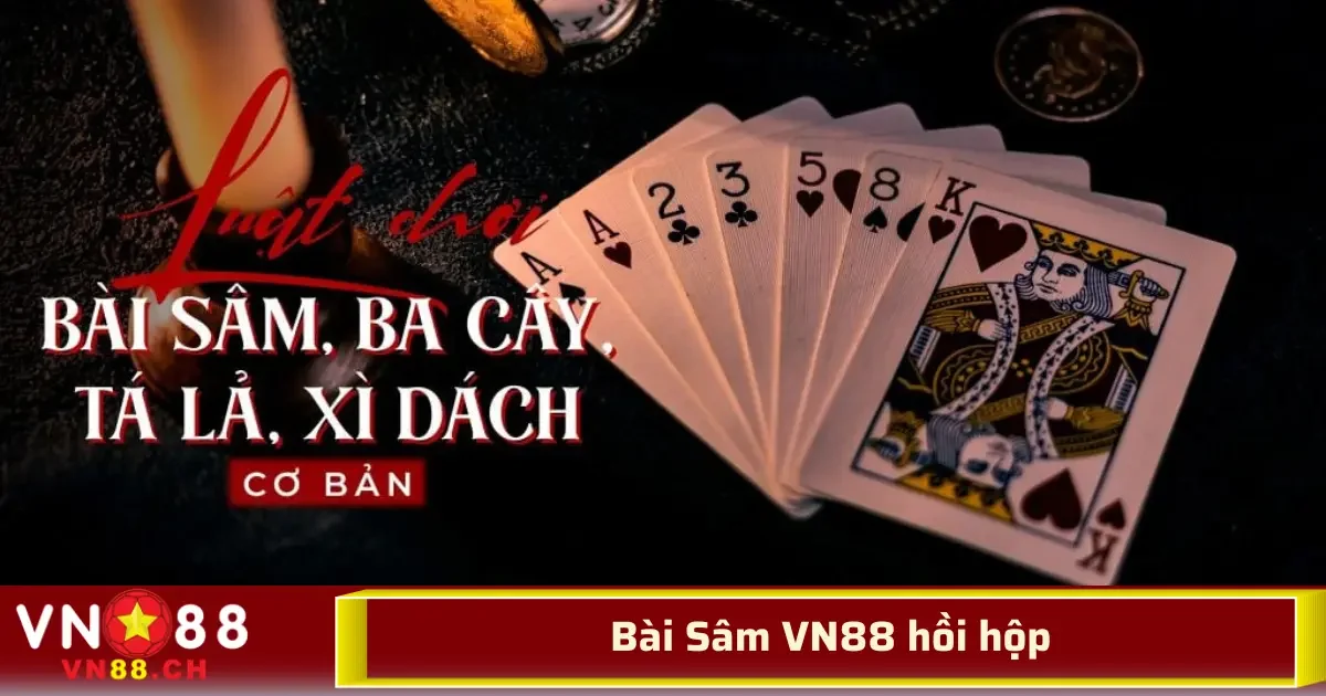 Bài Sâm VN88 – Trò Chơi Dân Gian Hồi Hộp Đến Phút Chót 2 Trong mọi trò chơi bài, đặc biệt là Bài Sâm VN88, việc quản lý bài và chơi đúng chiến thuật sẽ giúp bạn kiểm soát tốt hơn khi giai đoạn cuối của ván đấu.