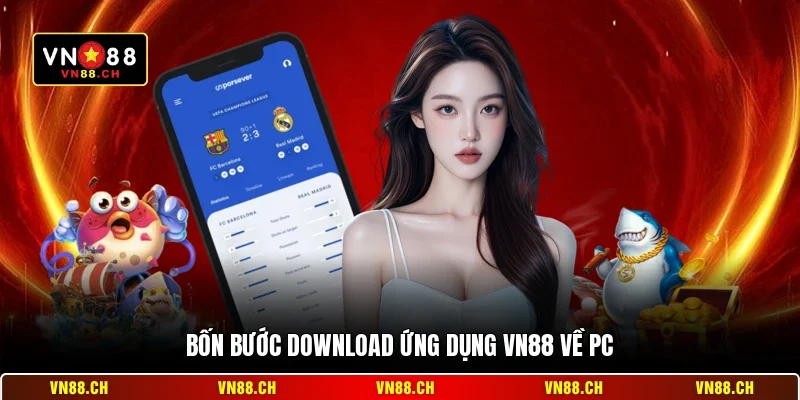 Bốn bước download ứng dụng VN88 về PC