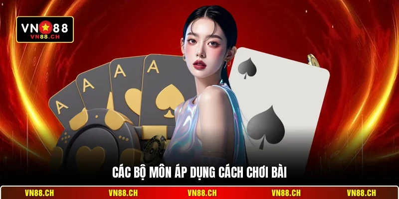 Các bộ môn áp dụng cách chơi bài