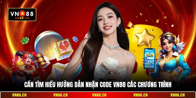 Hướng Dẫn Nhận Code VN88 - Nhận Ngay 88K Tân Thủ 2026 1 Cần tìm hiểu hướng dẫn nhận code VN88 các chương trình
