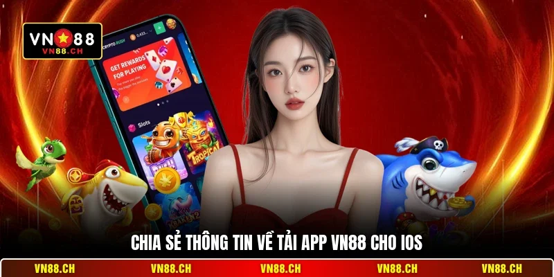 Chia sẻ thông tin về tải app VN88 cho iOS