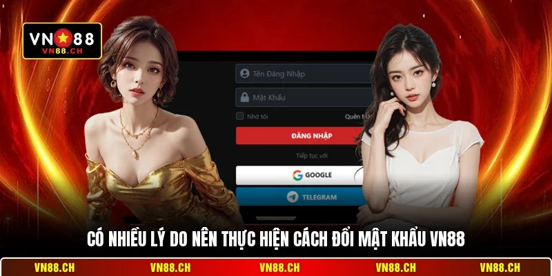Cách Đổi Mật Khẩu VN88 - Hướng Dẫn Bảo Mật Tài Khoản An Toàn 1 Có nhiều lý do nên thực hiện cách đổi mật khẩu VN88