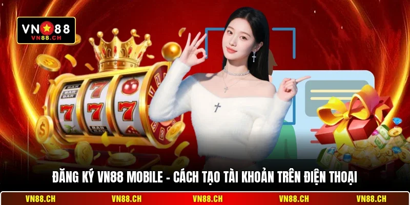 Đăng Ký VN88 Mobile
