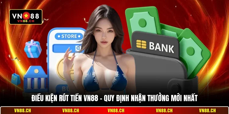 Điều Kiện Rút Tiền VN88