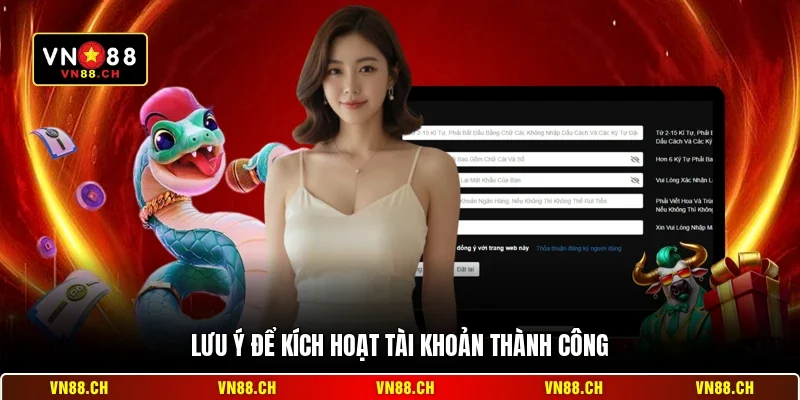 Kích Hoạt Tài Khoản VN88 – Hướng Dẫn Xác Thực Nhanh Nhất 3 Lưu ý để kích hoạt tài khoản thành công