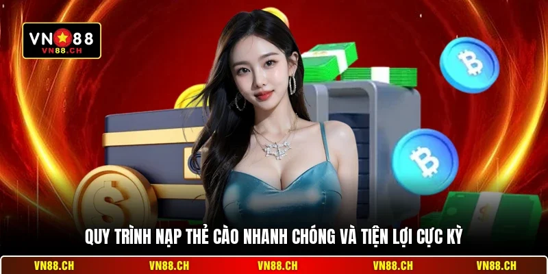 Quy trình nạp thẻ cào nhanh chóng và tiện lợi cực kỳ