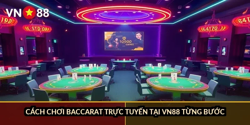 Baccarat trực tuyến uy tín VN88: Luật chơi, tỷ lệ cược và bàn chia bài 2026 2 Cách chơi baccarat trực tuyến tại VN88 từng bước