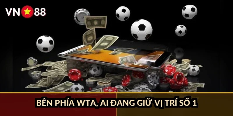 Cá cược tennis Grand Slam VN88: Đặc điểm mặt sân và tay vợt hàng đầu 2026 2 Bên phía WTA, ai đang giữ vị trí số 1?