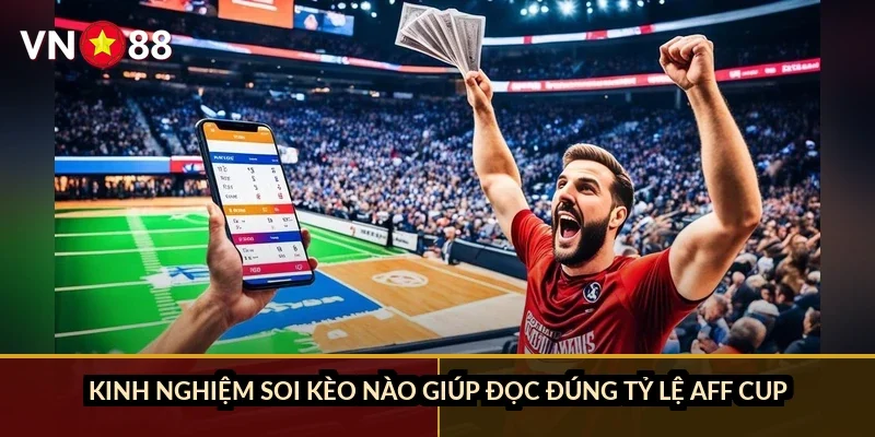 Cá cược AFF Cup Đông Nam Á VN88: Đội tuyển nào đáng đặt cửa vô địch năm 2026? 4 Kinh nghiệm soi kèo nào giúp đọc đúng tỷ lệ AFF Cup?