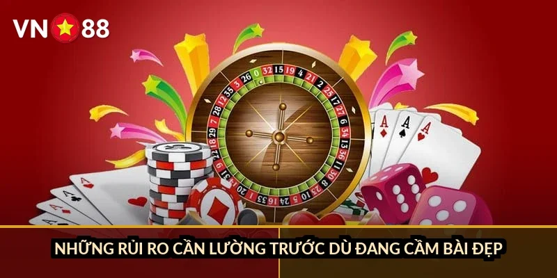 Liêng tố bài thông minh VN88: Bí kíp tính bài, tránh thua đậm 2026 4 Những rủi ro cần lường trước dù đang cầm bài đẹp